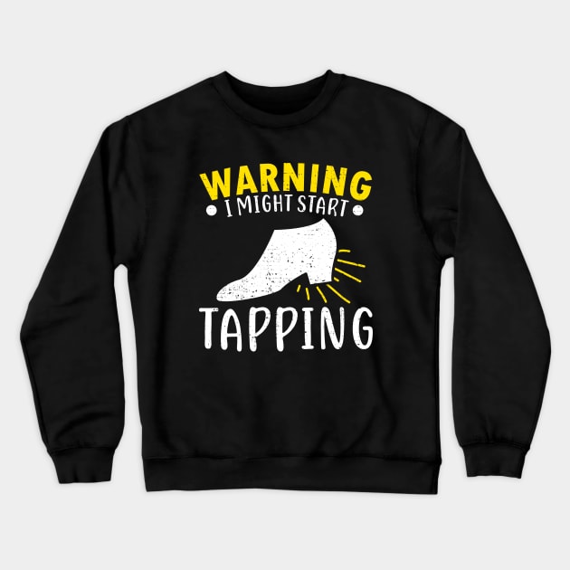 Tap Dance Dancing Dancer Teacher Gift Crewneck Sweatshirt by Dolde08